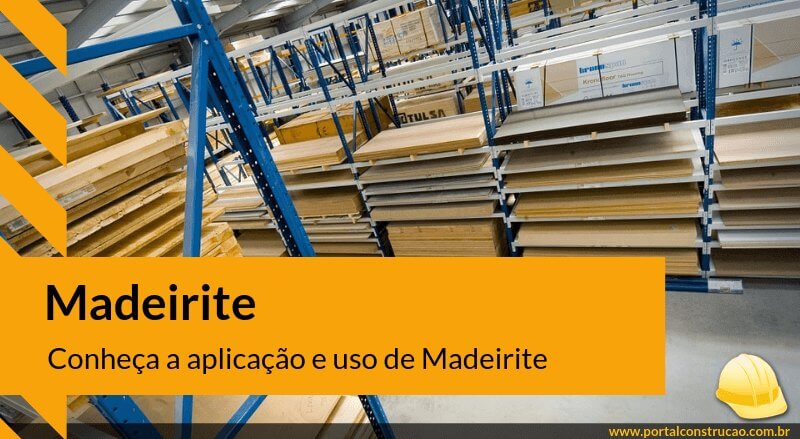 Conheça a aplicação e uso de Madeirite! 3 Conheça o uso e aplicação do Madeirite