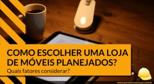 Como escolher uma loja de móveis planejados
