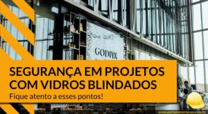 Portal Construção 12 Segurança em projetos com vidros blindados