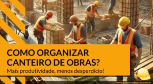 Portal Construção 16 como organizar canteiro de obras